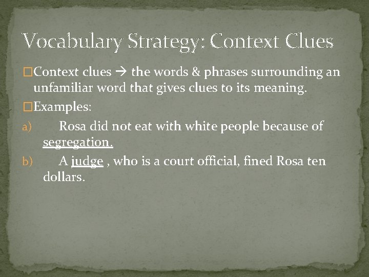 Vocabulary Strategy: Context Clues �Context clues the words & phrases surrounding an unfamiliar word