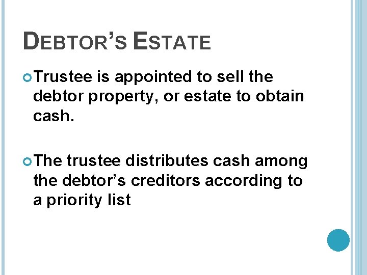 DEBTOR’S ESTATE Trustee is appointed to sell the debtor property, or estate to obtain