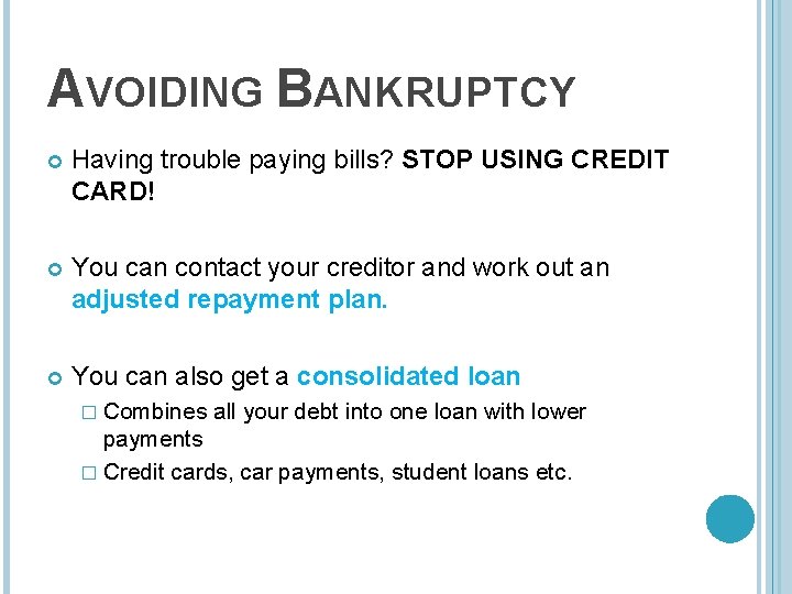 AVOIDING BANKRUPTCY Having trouble paying bills? STOP USING CREDIT CARD! You can contact your