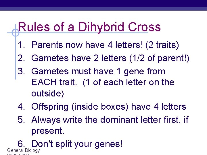 Rules of a Dihybrid Cross 1. Parents now have 4 letters! (2 traits) 2.