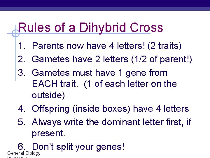 Rules of a Dihybrid Cross 1. Parents now have 4 letters! (2 traits) 2. Rules of a Dihybrid Cross 1. Parents now have 4 letters! (2 traits) 2.