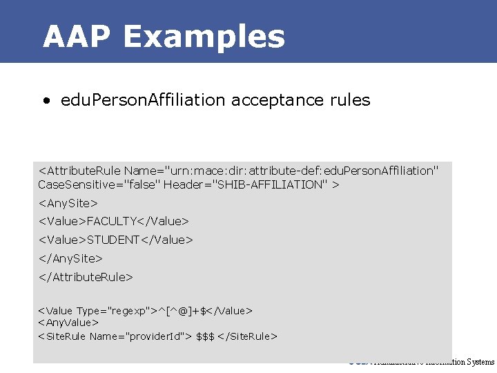 AAP Examples • edu. Person. Affiliation acceptance rules <Attribute. Rule Name="urn: mace: dir: attribute-def: