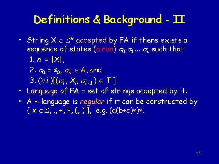 Definitions & Background - II • String X * accepted by FA if there