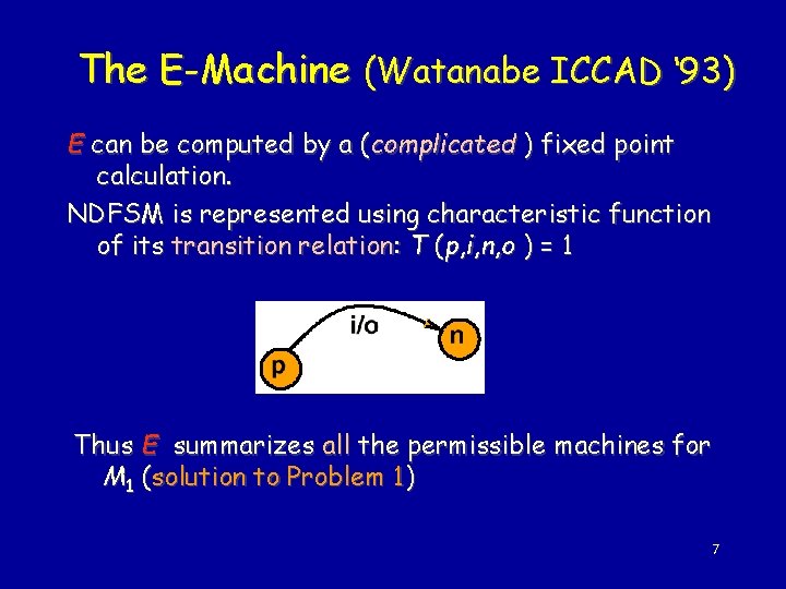 The E-Machine (Watanabe ICCAD ‘ 93) E can be computed by a (complicated )