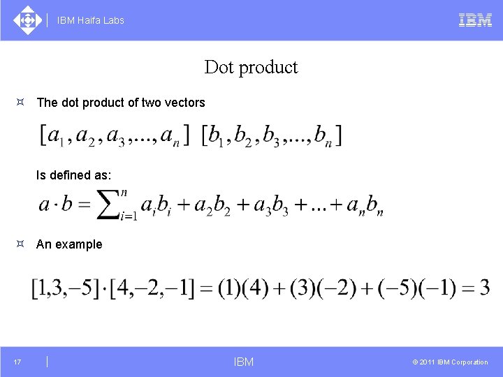 IBM Haifa Labs Dot product ³ The dot product of two vectors Is defined