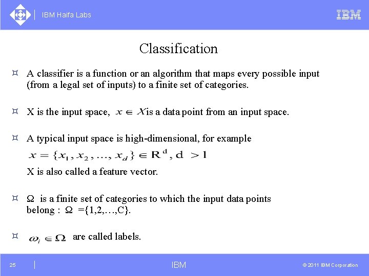 IBM Haifa Labs Classification ³ A classifier is a function or an algorithm that