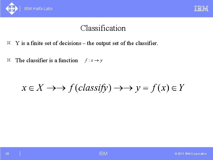 IBM Haifa Labs Classification ³ Y is a finite set of decisions – the
