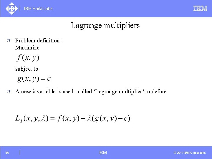 IBM Haifa Labs Lagrange multipliers ³ Problem definition : Maximize subject to ³ A