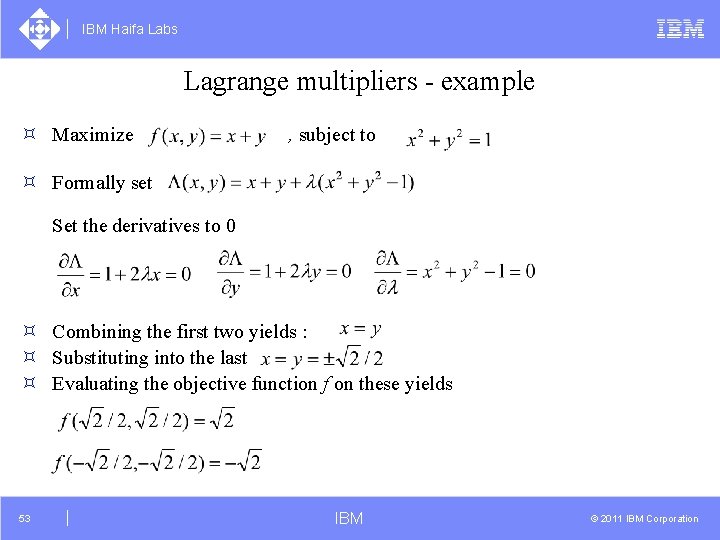 IBM Haifa Labs Lagrange multipliers - example ³ Maximize , subject to ³ Formally