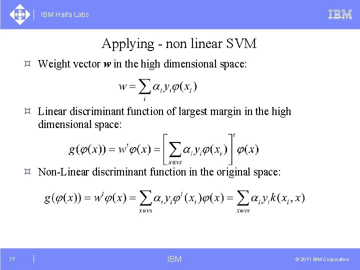 IBM Haifa Labs Applying - non linear SVM ³ Weight vector w in the