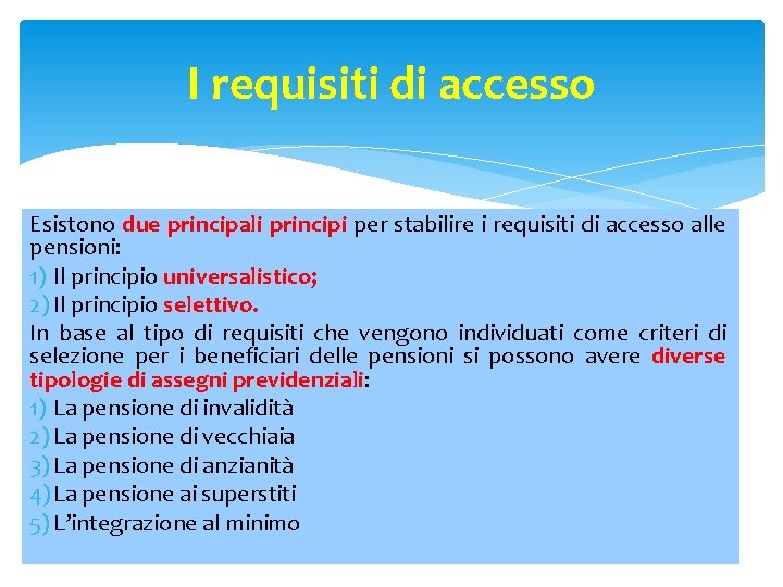 I requisiti di accesso Esistono due principali principi per stabilire i requisiti di accesso
