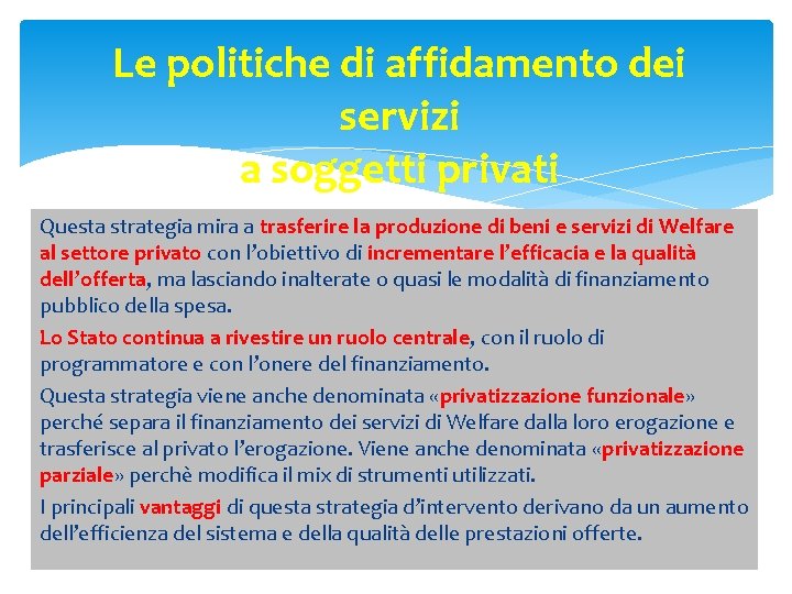 Le politiche di affidamento dei servizi a soggetti privati Questa strategia mira a trasferire