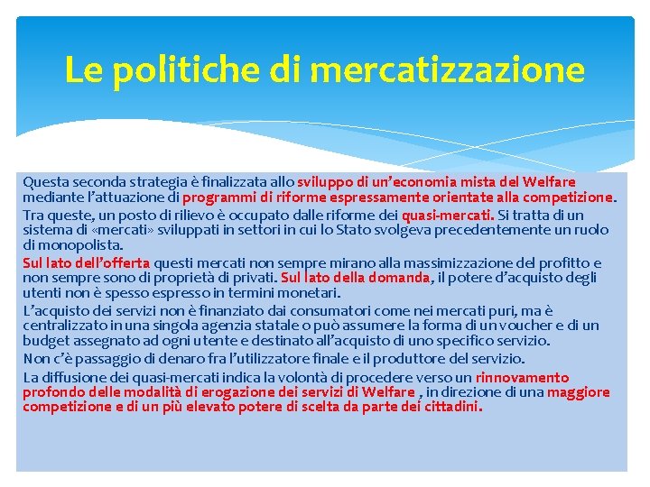 Le politiche di mercatizzazione Questa seconda strategia è finalizzata allo sviluppo di un’economia mista