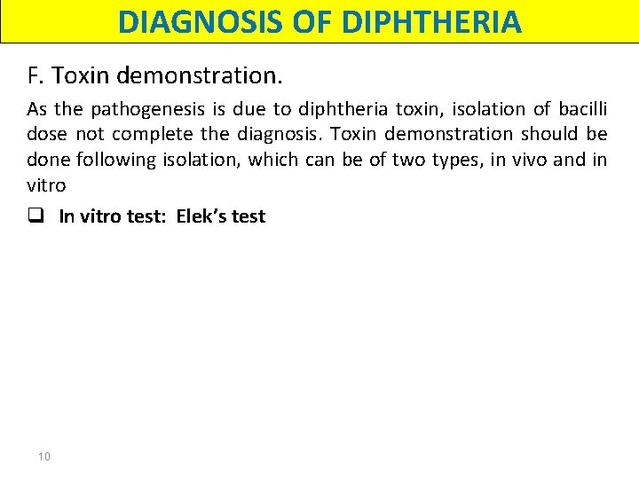 DIAGNOSIS OF DIPHTHERIA F. Toxin demonstration. As the pathogenesis is due to diphtheria toxin,