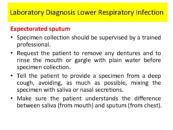 Laboratory Diagnosis Lower Respiratory Infection Expectorated sputum • Specimen collection should be supervised by