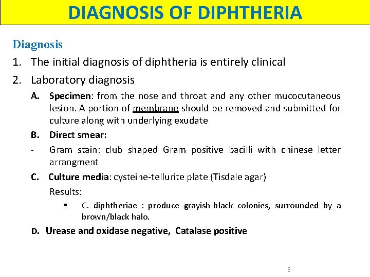DIAGNOSIS OF DIPHTHERIA Diagnosis 1. The initial diagnosis of diphtheria is entirely clinical 2.