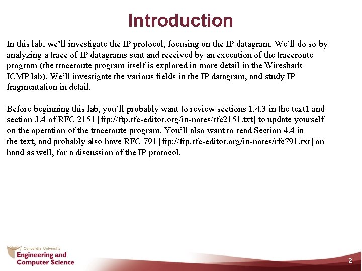 Introduction In this lab, we’ll investigate the IP protocol, focusing on the IP datagram.