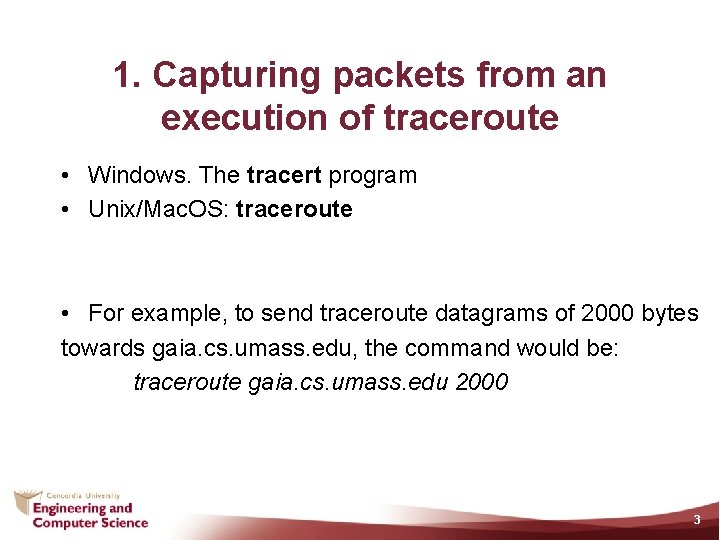 1. Capturing packets from an execution of traceroute • Windows. The tracert program •