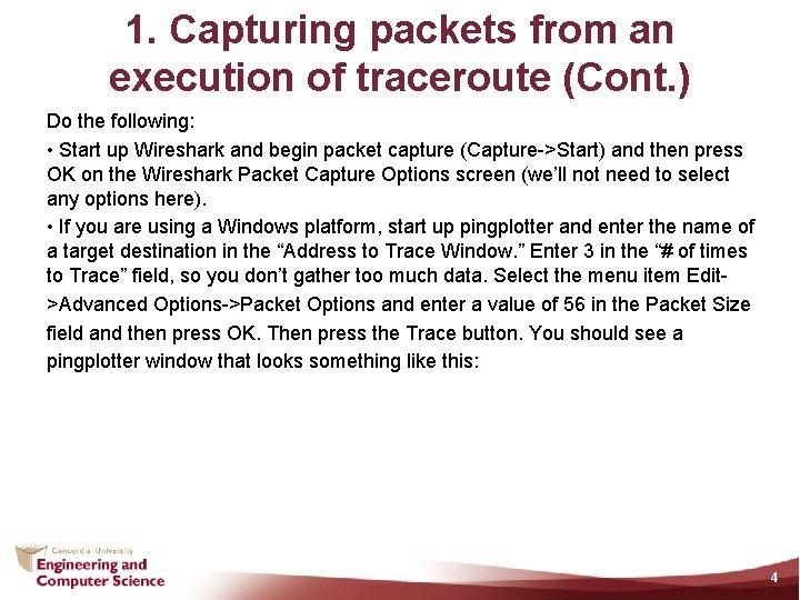 1. Capturing packets from an execution of traceroute (Cont. ) Do the following: •