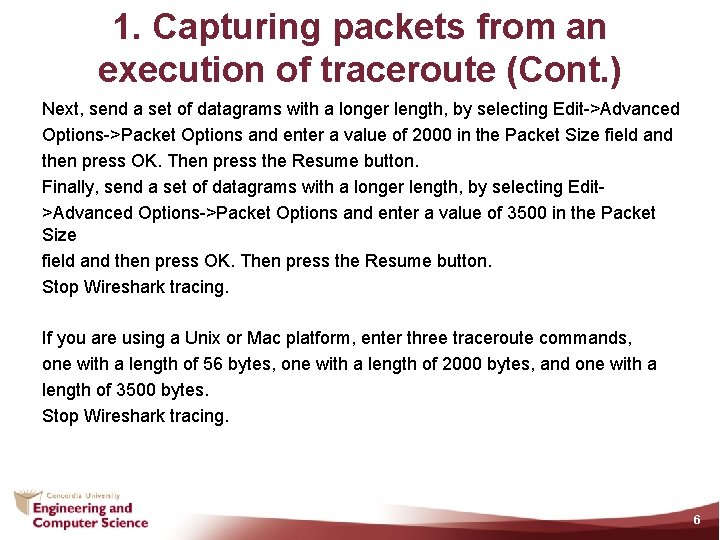 1. Capturing packets from an execution of traceroute (Cont. ) Next, send a set