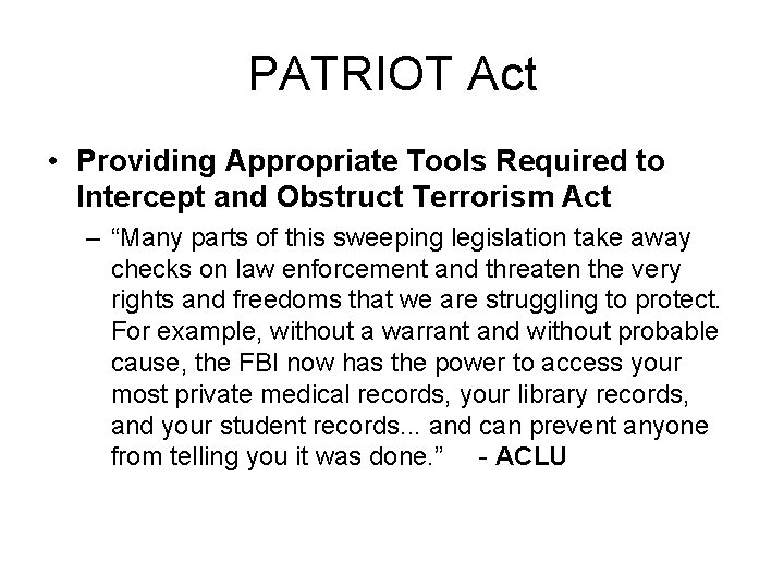 PATRIOT Act • Providing Appropriate Tools Required to Intercept and Obstruct Terrorism Act –