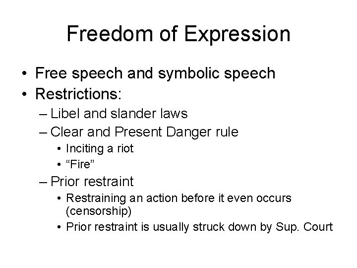 Freedom of Expression • Free speech and symbolic speech • Restrictions: – Libel and