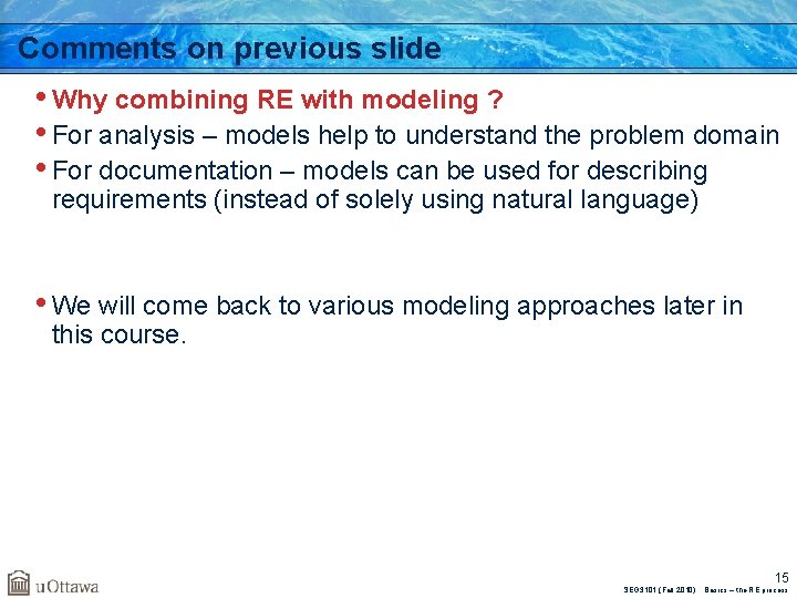 Comments on previous slide • Why combining RE with modeling ? • For analysis