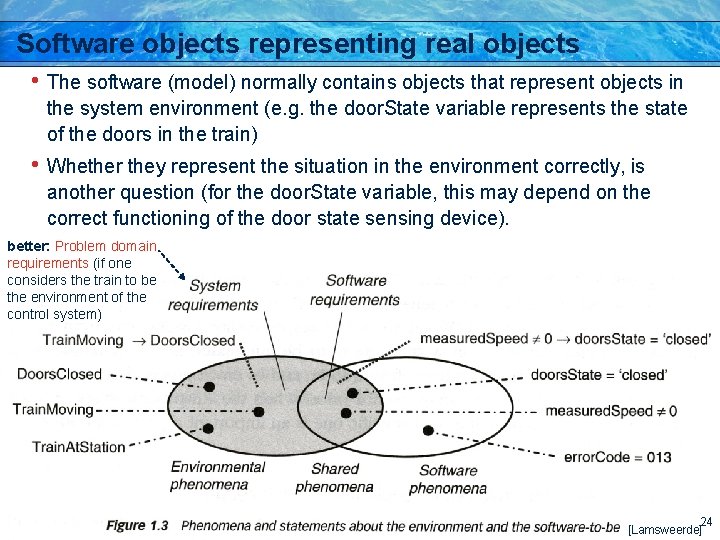 Software objects representing real objects • The software (model) normally contains objects that represent