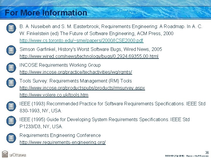 For More Information a. B. A. Nuseibeh and S. M. Easterbrook, Requirements Engineering: A