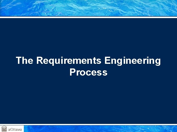 The Requirements Engineering Process 