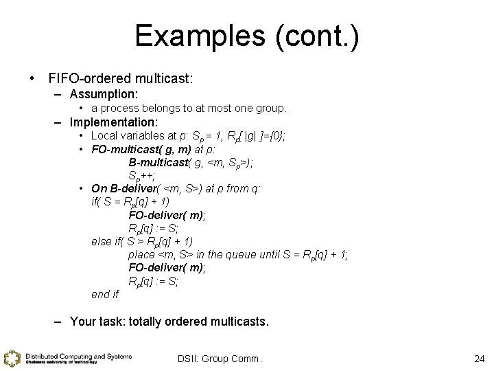 Examples (cont. ) • FIFO-ordered multicast: – Assumption: • a process belongs to at