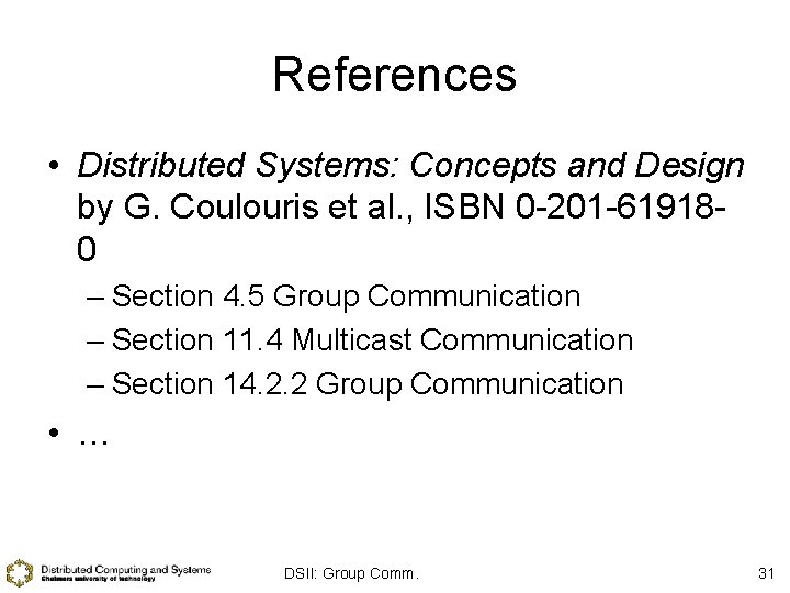 References • Distributed Systems: Concepts and Design by G. Coulouris et al. , ISBN