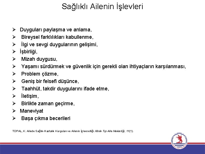 Sağlıklı Ailenin İşlevleri Ø Ø Ø Ø Duyguları paylaşma ve anlama, Bireysel farklılıkları kabullenme,