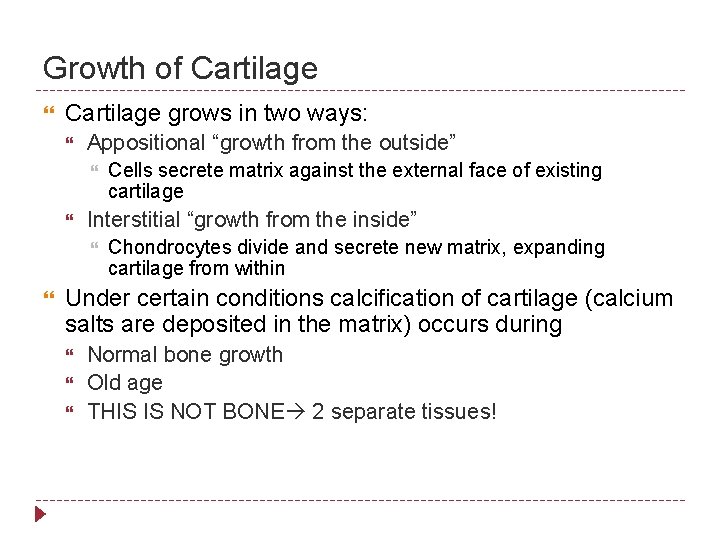 Growth of Cartilage grows in two ways: Appositional “growth from the outside” Interstitial “growth