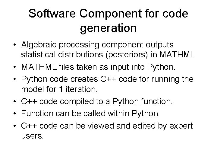 Software Component for code generation • Algebraic processing component outputs statistical distributions (posteriors) in