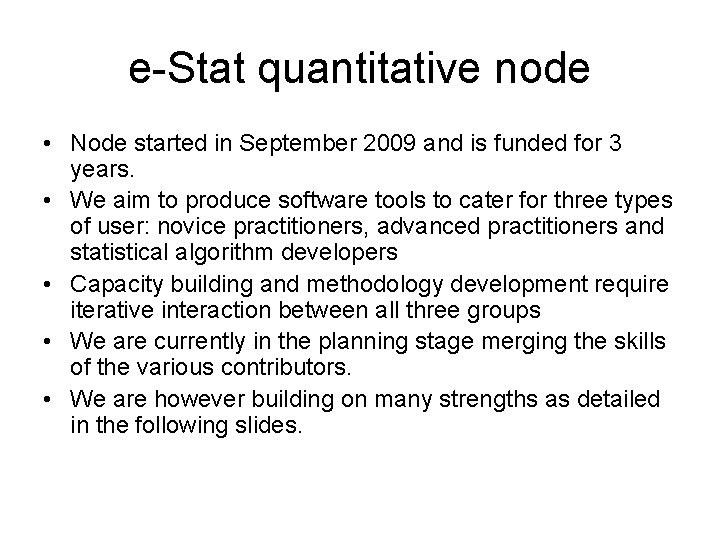e-Stat quantitative node • Node started in September 2009 and is funded for 3