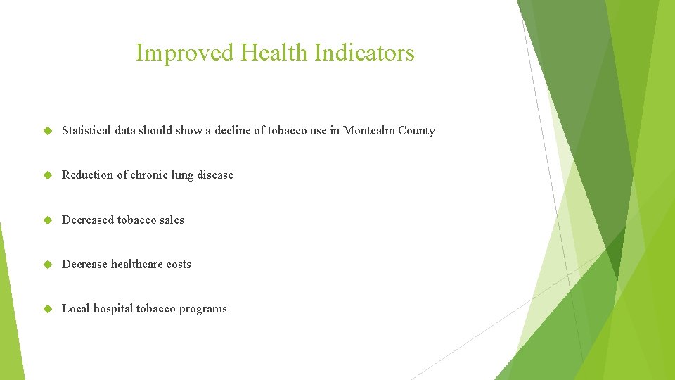 Improved Health Indicators Statistical data should show a decline of tobacco use in Montcalm
