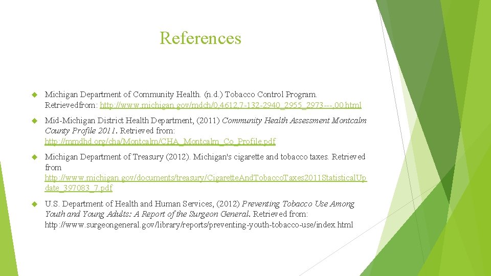 References Michigan Department of Community Health. (n. d. ) Tobacco Control Program. Retrievedfrom: http: