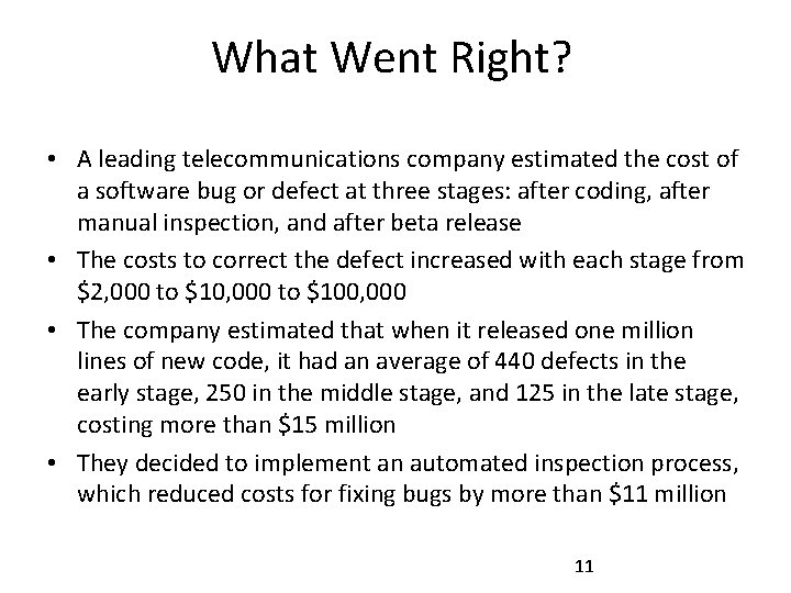 What Went Right? • A leading telecommunications company estimated the cost of a software