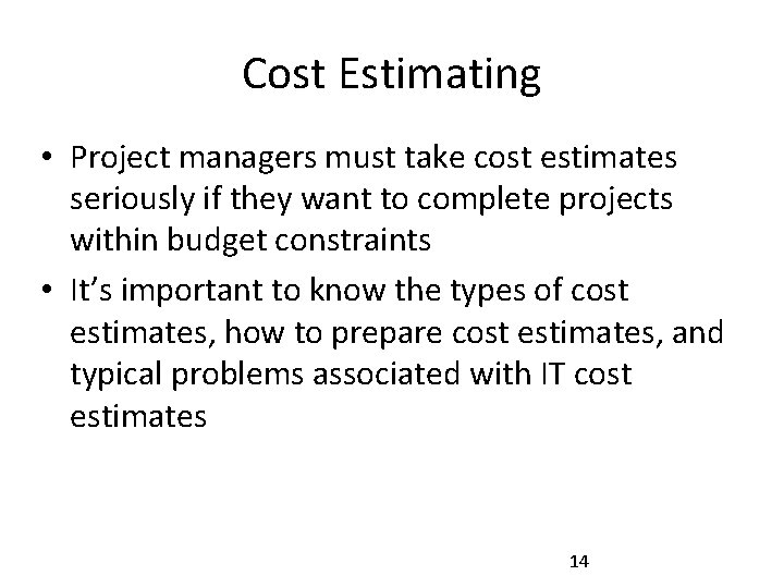 Cost Estimating • Project managers must take cost estimates seriously if they want to