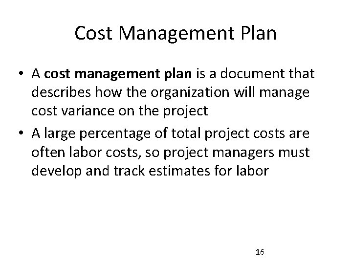 Cost Management Plan • A cost management plan is a document that describes how
