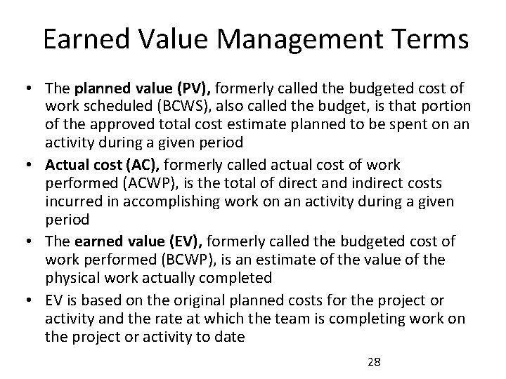 Earned Value Management Terms • The planned value (PV), formerly called the budgeted cost
