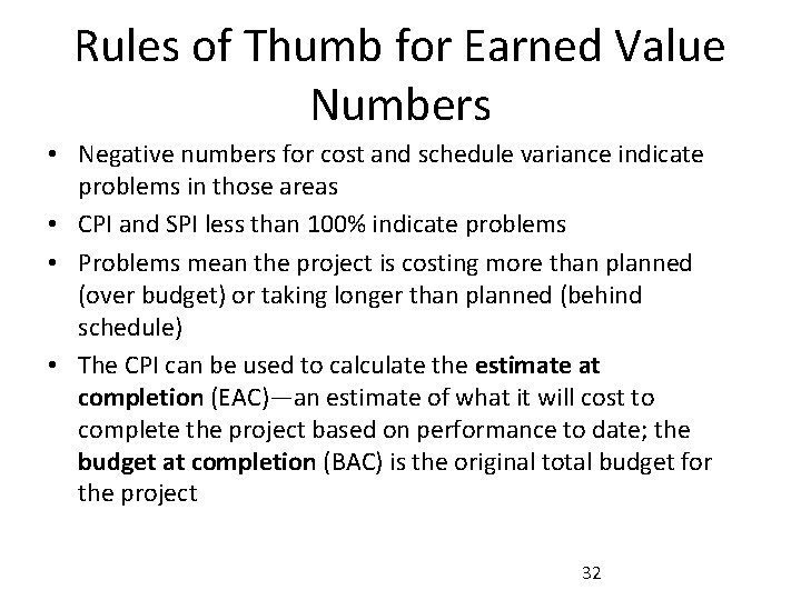 Rules of Thumb for Earned Value Numbers • Negative numbers for cost and schedule