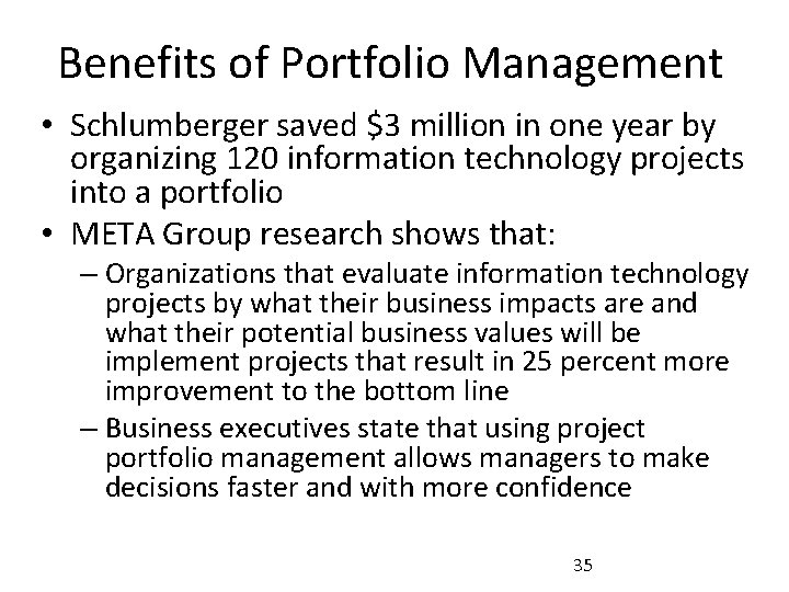 Benefits of Portfolio Management • Schlumberger saved $3 million in one year by organizing