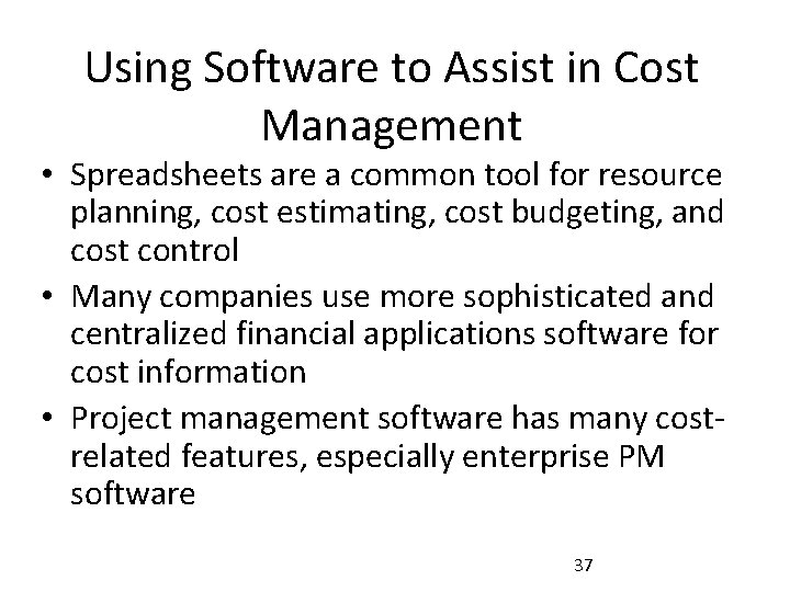 Using Software to Assist in Cost Management • Spreadsheets are a common tool for
