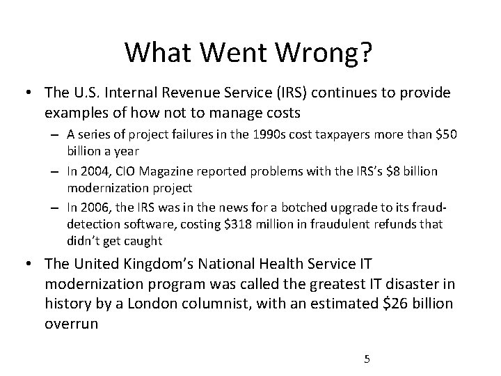 What Went Wrong? • The U. S. Internal Revenue Service (IRS) continues to provide