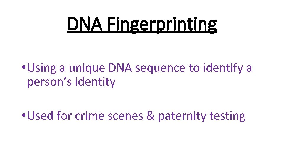 DNA Fingerprinting • Using a unique DNA sequence to identify a person’s identity •