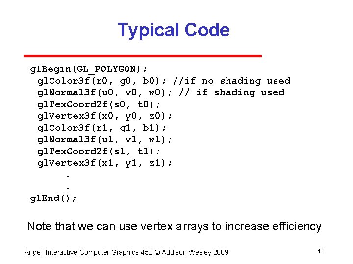 Typical Code gl. Begin(GL_POLYGON); gl. Color 3 f(r 0, g 0, b 0); //if