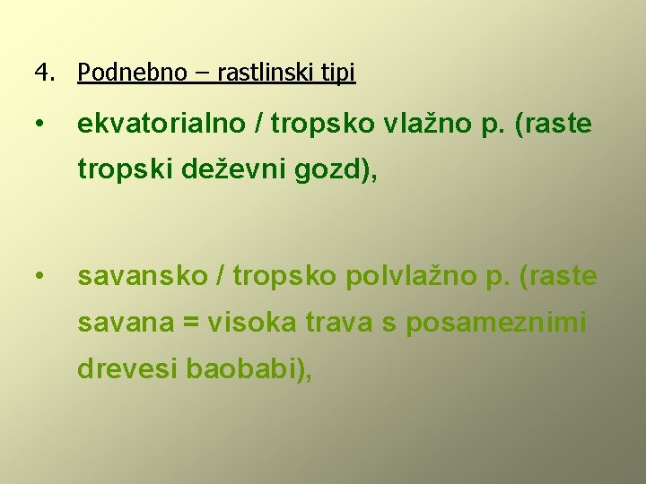 4. Podnebno – rastlinski tipi • ekvatorialno / tropsko vlažno p. (raste tropski deževni