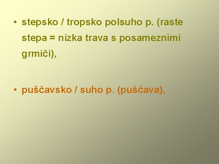  • stepsko / tropsko polsuho p. (raste stepa = nizka trava s posameznimi